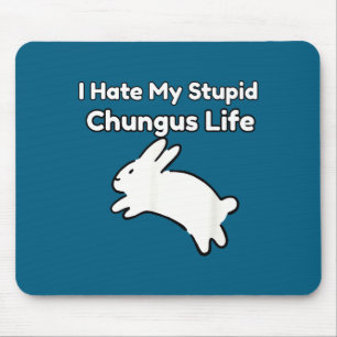 Bunny Meme I Hate My Stud Chungus Life  Mouse Mat