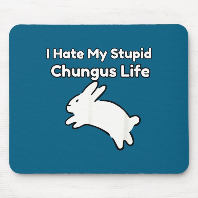 Bunny Meme I Hate My Stud Chungus Life  Mouse Mat (Front)