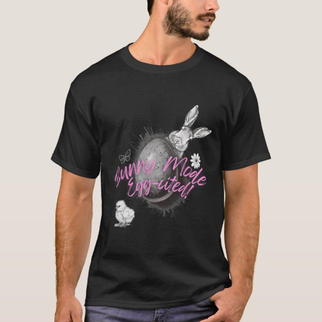 Bunny Mode Egg-cited Funny Easter Quote  T-Shirt (Front)