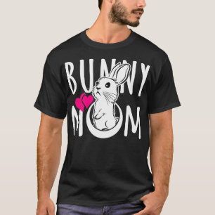 Bunny Mum  Funny Gift for Rabbit Lovers  T-Shirt