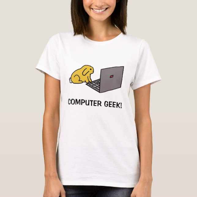 bunny on laptop, COMPUTER GEEK! T-Shirt (Front)