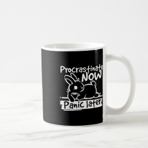 Bunny Procrastinate Now Panic Later Coffee Mug