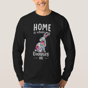 Bunny Rabbit Home Is Where My Bunnies Are T-Shirt