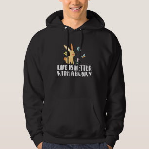 Bunny Rabbit Life Is Better With A Bunny 3 Hoodie