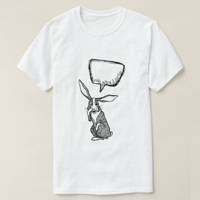 BUNNY RABBIT SAYS...CUSTOMIZABLE THOUGHT BUBBLE T-Shirt (Design Front)