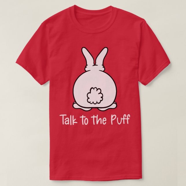 Bunny Talk to the Puff  T-Shirt (Design Front)
