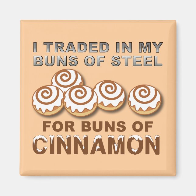 Buns of Cinnamon Funny Fridge Magnet (Front)