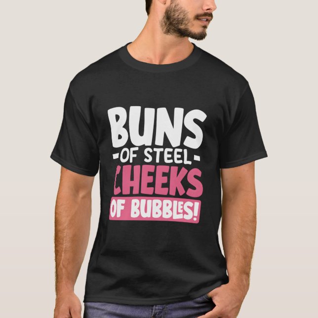 Buns Of Sl Cheeks Of Bubbles T-Shirt (Front)