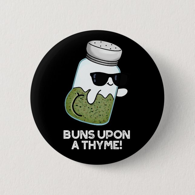 Buns Upon A Thyme Funny Herb Pun Dark BG 6 Cm Round Badge (Front)