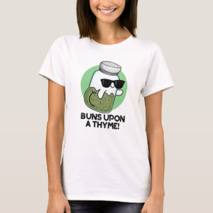 Buns Upon A Thyme Funny Herb Pun  T-Shirt