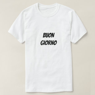 Buon giorno Good morning T-Shirt
