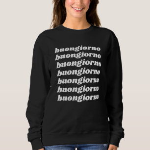 Buongiorno Italian Hello Minimalist Typography Sweatshirt