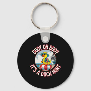 Buoy Oh Buoy It’s A Duck Hunt Cruise Ducks Keep Hi Key Ring