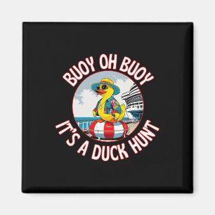 Buoy Oh Buoy It’s A Duck Hunt Cruise Ducks Keep Hi Magnet