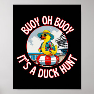Buoy Oh Buoy It’s A Duck Hunt Cruise Ducks Keep Hi Poster