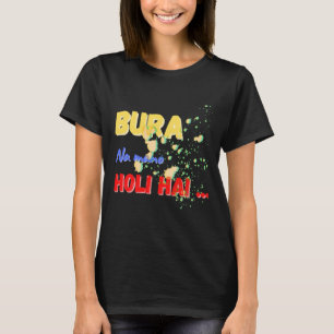 Bura Na Mano Holi Hai Happy Holi Festival Of Colou T-Shirt