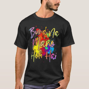 Bura Na Mano Holi Hai Happy Holi India Colour Hind T-Shirt