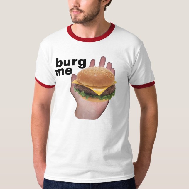 burg me T-Shirt (Front)