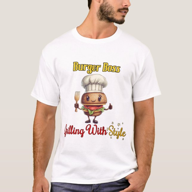Burger Boss Grilling With Style T-Shirt (Front)