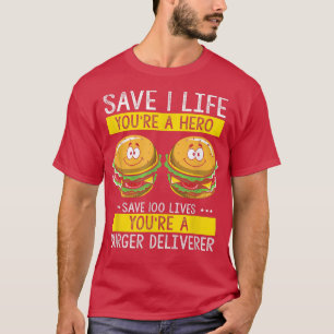 Burger Deliverer saves Lifes, Cheeseburger Hamburg T-Shirt