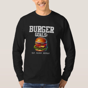 Burger Goals Eat Sleep Repeat T-Shirt