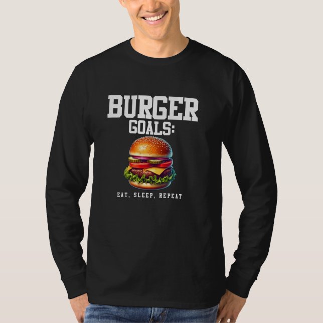 Burger Goals Eat Sleep Repeat T-Shirt (Front)