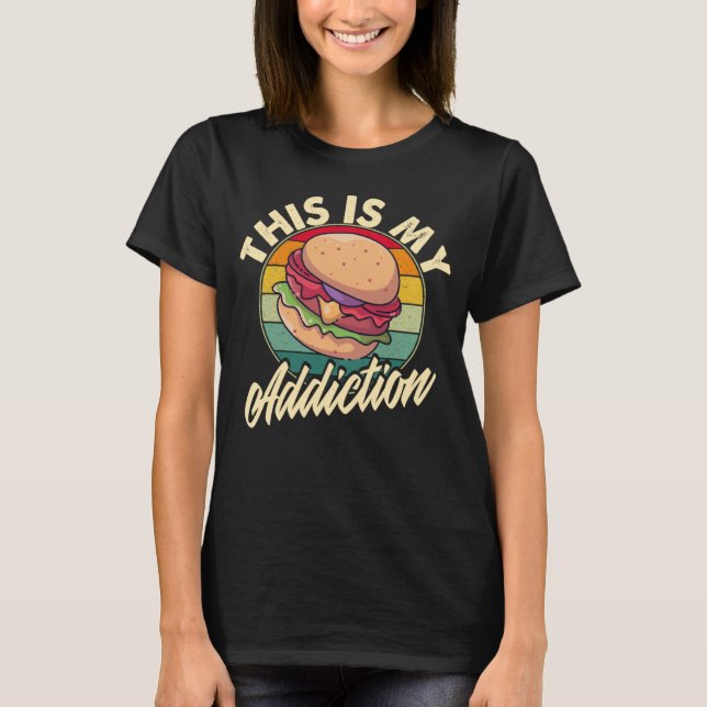 Burger is my Addiction Cheeseburger T-Shirt (Front)