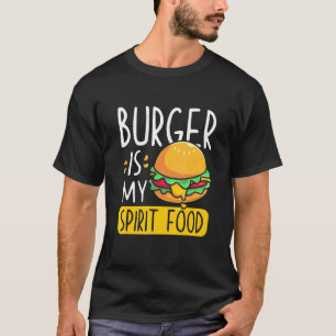 Burger Is My Spirit Food - Burger Is My Spirit Foo T-Shirt