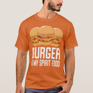 Burger Is My Spirit Food I Cheeseburger I Burger f T-Shirt