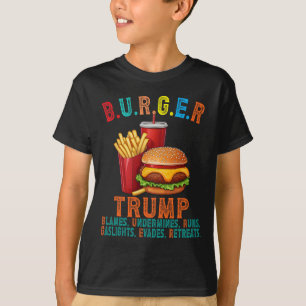 Burger Trump Blames Undermines Runs Gaslights Evad T-Shirt