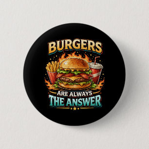 Burgers Are Always the Answer 6 Cm Round Badge