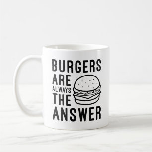 Burgers Are Always The Answer Coffee Mug