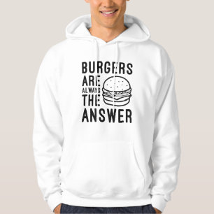 Burgers Are Always The Answer Hoodie