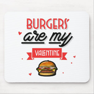 Burgers Are My Valentine Mouse Mat