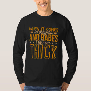 Burgers Babes Thick Big Girl Love BBW Frat Food G T-Shirt