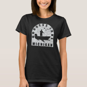 Burgess Lake Fishing Michigan   T-Shirt