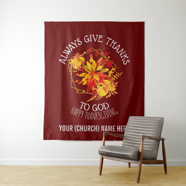 Burgundy ALWAYS GIVE THANKS TO GOD Thanksgiving Tapestry (In Situ)