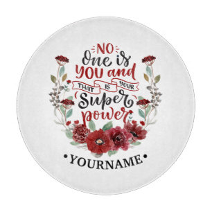 Burgundy Flowers No One Is You & That's Your Power Cutting Board