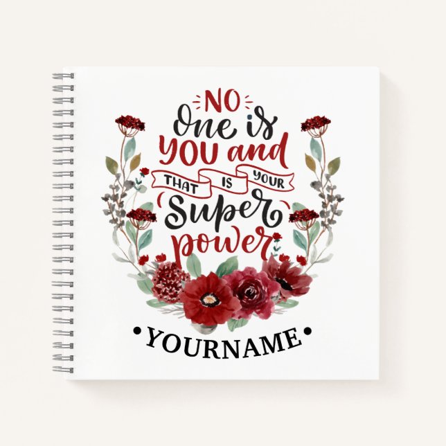Burgundy Flowers No One Is You & That's Your Power Notebook (Front)