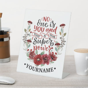 Burgundy Flowers No One Is You & That's Your Power Pedestal Sign