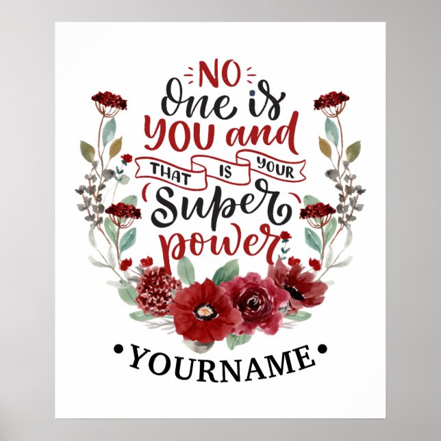 Burgundy Flowers No One Is You & That's Your Power Poster (Front)