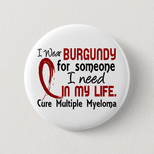 Burgundy For Someone I Need Multiple Myeloma 6 Cm Round Badge
