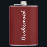 Burgundy Red Wedding Bridal Bridesmaid Gift Favour Hip Flask<br><div class="desc">Perfect gift for bridesmaids! Feel free to change the background colour and you may customise to change the text to suit for a different recipient for a different event if you wish!</div>