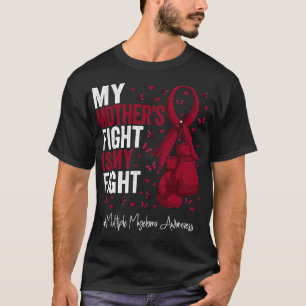 Burgundy Ribbon Mother Fighter Multiple Myeloma Aw T-Shirt