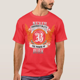 Burk Name Shirt Never Underestimate The Power Of B