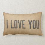 Burlap Vintage I Love You Lumbar Cushion<br><div class="desc">Great Vintage Look with the Burlap like texture and vintage type face Wording  has a worn and faded look to give a realistic aged Feel to the Pillow.</div>