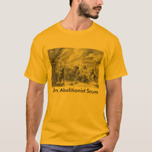 Burn Abolitionist Scum T-Shirt
