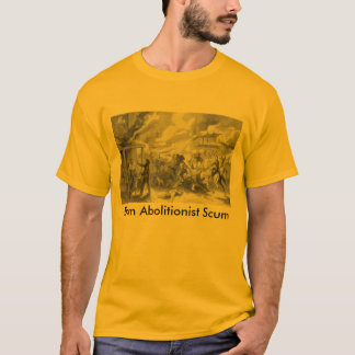 Burn Abolitionist Scum T-Shirt