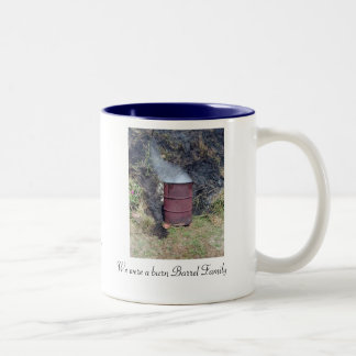 burn barrel family, We were a burn Barrel Famil... Two-Tone Coffee Mug