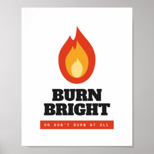 Burn Bright Motivational Flame Archival Poster